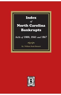 Coperta cărții 'Index to North Carolina Bankrupts, Acts of 1800, 1841, and 1867 - William Doub Bennett'