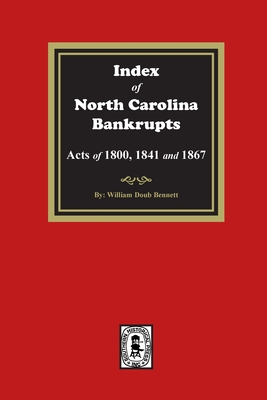 Coperta cărții 'Index to North Carolina Bankrupts, Acts of 1800, 1841, and 1867 - William Doub Bennett'