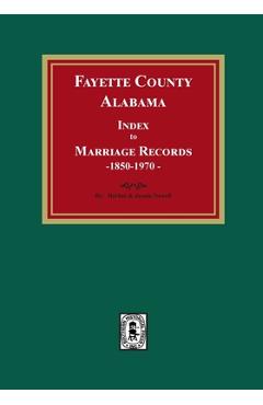 Coperta cărții 'Fayette County, Alabama Index to Marriage Records, 1850-1970 - Herbert Newell'
