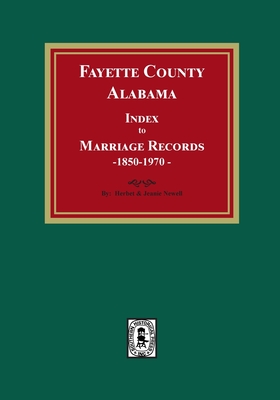 Fayette County, Alabama Index to Marriage Records, 1850-1970 - Herbert Newell