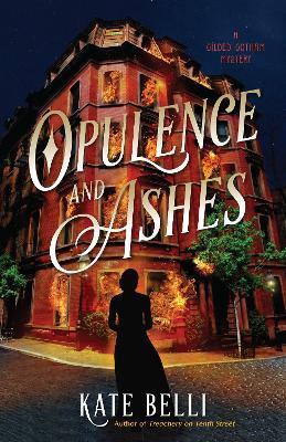 Opulence and Ashes - Kate Belli