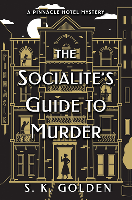 The Socialite's Guide to Murder - S. K. Golden