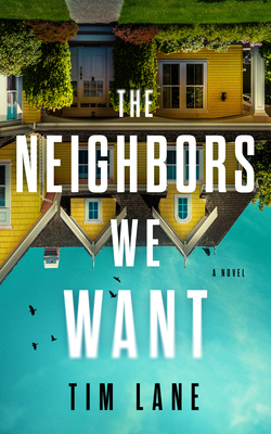 The Neighbors We Want - Tim Lane
