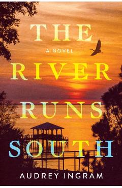 The River Runs South - Audrey Ingram