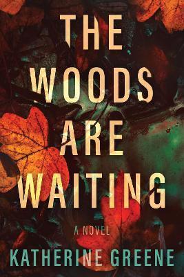 The Woods Are Waiting - Katherine Greene