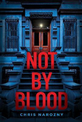 Not by Blood: A Thriller - Chris Narozny