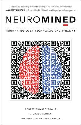Neuromined: Triumphing Over Technological Tyranny - Robert Edward Grant