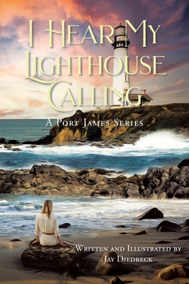 I Hear My Lighthouse Calling - Jay Diedreck