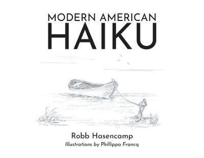 Modern American Haiku - Robb Hasencamp