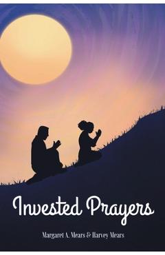 Coperta cărții 'Invested Prayers - Margaret A. Mears'
