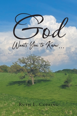 God Wants You to Know... - Ruth L. Coffing