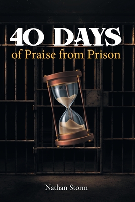 40 Days of Praise from Prison - Nathan Storm