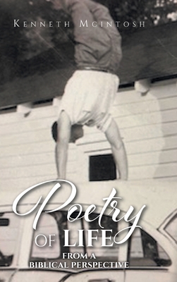 Poetry of Life: From a Biblical Perspective - Kenneth Mcintosh