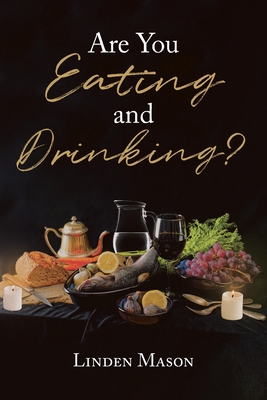 Are You Eating and Drinking? - Linden Mason