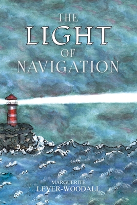 The Light of Navigation: Spiritual Direction in Tough Times - Marguerite Lever-woodall