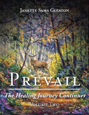 Prevail: The Healing Journey Continues: Volume Two - Janette Sams Gleaton