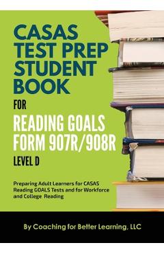 Coperta cărții 'CASAS Test Prep Student Book for Reading Goals Forms 907R/908 Level D - Coaching For Better Learning'