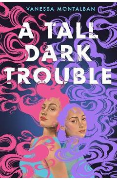 Coperta cărții 'A Tall Dark Trouble - Vanessa Montalban'