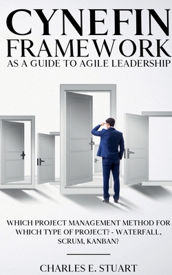Cynefin-Framework as a Guide to Agile Leadership - Charles E