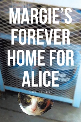 Margie's Forever Home For Alice - Caroline Casey