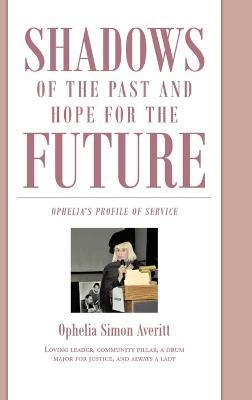 Shadows of the Past and Hope for the Future: Ophelia's Profile of Service - Ophelia Simon Averitt