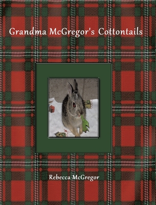 Grandma McGregor's Cottontails - Rebecca Mcgregor