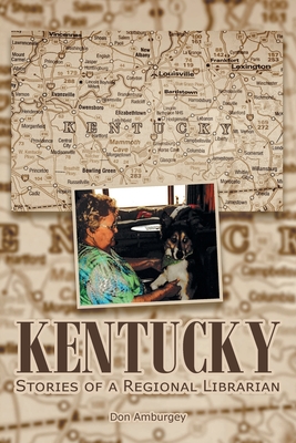 Kentucky: Stories of a Regional Librarian - Don Amburgey