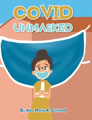 Covid Unmasked - Ada Marie K. Cottrell