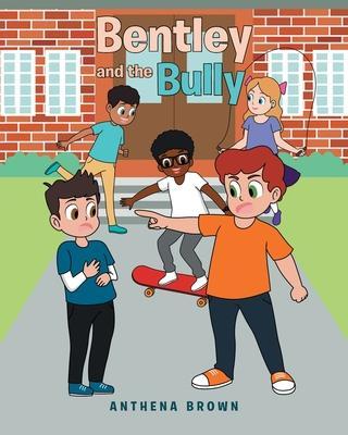 Bentley and the Bully - Anthena Brown