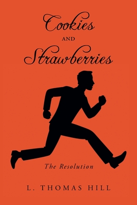 Cookies and Strawberries: The Resolution - L. Thomas Hill