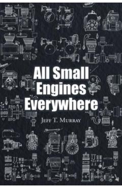 All Small Engines Everywhere - Jeff T. Murray