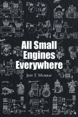 All Small Engines Everywhere - Jeff T. Murray