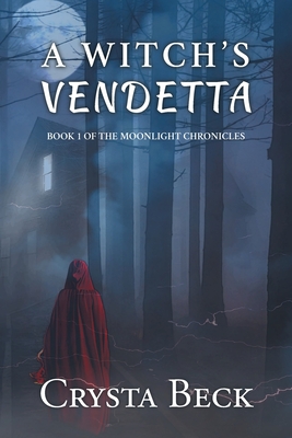 A Witch's Vendetta: Book 1 of the Moonlight Chronicles - Crysta Beck