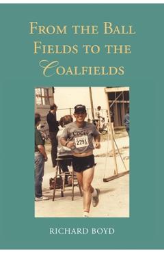 Coperta cărții 'From the Ballfields to the Coalfields - Richard Boyd'