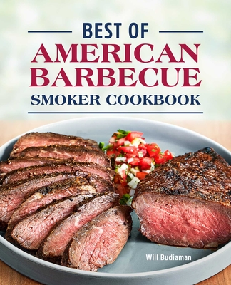 Best of American Barbecue Smoker Cookbook - Will Budiaman