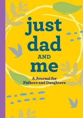 Just Dad and Me: A Journal for Fathers and Daughters - James Guttman