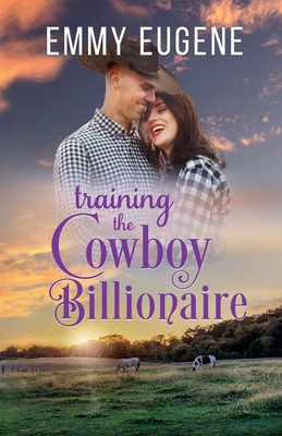 Training the Cowboy Billionaire - Emmy Eugene