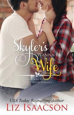Skyler's Wanna-Be Wife - Liz Isaacson