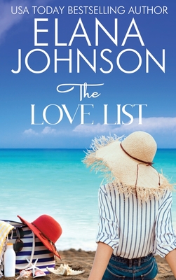 The Love List: Sweet Beach Romance and Friendship Fiction - Elana Johnson
