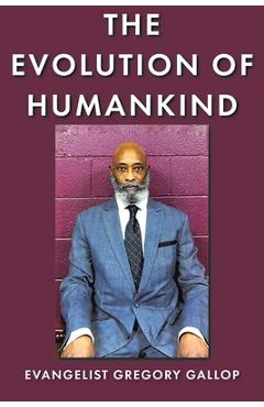 Coperta cărții 'The Evolution of Humankind - Evangelist Gregory Gallop'