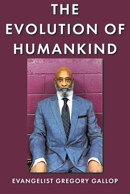 The Evolution of Humankind - Evangelist Gregory Gallop