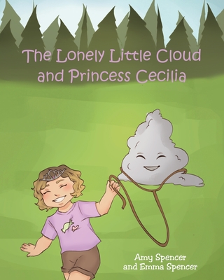 The Lonely Little Cloud and Princess Cecilia - Amy Spencer
