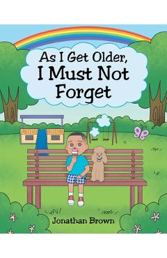 Coperta cărții 'As I Get Older, I Must Not Forget - Jonathan Brown'