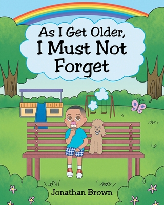 As I Get Older, I Must Not Forget - Jonathan Brown