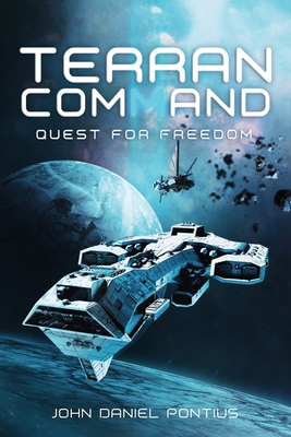 Terran Command: Quest for Freedom - John Daniel Pontius