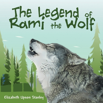 The Legend of Rami the Wolf - Elizabeth Upson Stanley