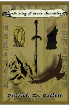 Coperta cărții 'The Ring of Naar Chronicles - Patrick D. Catlett'
