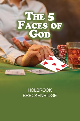 The 5 Faces of God - Holbrook Breckenridge