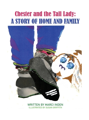 Chester and the Tall Lady: A Story of Home and Family: A Story of Home and Family - Marci Inden