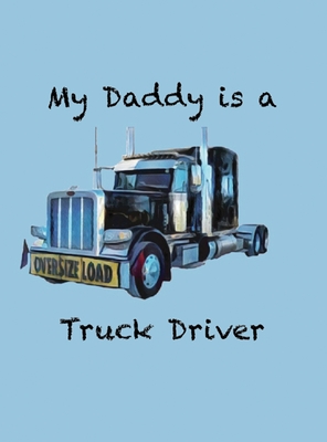 My Daddy is a Truck Driver - Alexandra Cannon